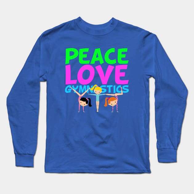 Peace Love Gymnastics Long Sleeve T-Shirt by epiclovedesigns